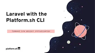 Laravel with the Platform.sh CLI | Platform.sh Demo