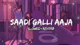 Ayushmann Khurrana & Neeti Mohan - Saadi Galli Aaja (Slowed+Reverb) | Pooja Salvi .