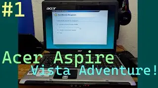 Part 1: The Acer Aspire's Windows Vista Adventure - 9-17-22!