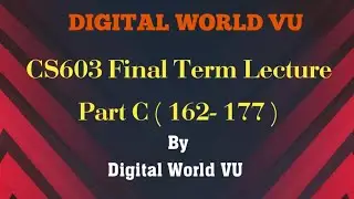 CS603 Final Term Important Lecture Topic 162-177