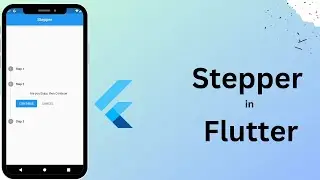 Stepper in Flutter || Flutter Stepper Widget