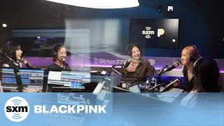 BLACKPINK on Success of Pink Venom, Inspiration From Rihanna, World Tour Plans | SiriusXM