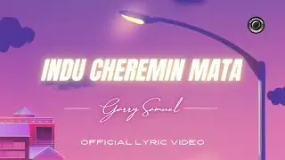 Garry Samuel - Indu Cheremin Mata (Official Lyric Video)