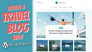 Start a Travel Blog With WordPress (Step-By-Step Tutorial)