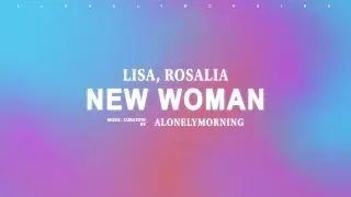 LISA - NEW WOMAN (Lyrics) ft. Rosalía