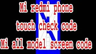 Mi redmi phone touch check code || Mi all model screen code