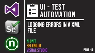 Logging Errors as Xml in Test Automation | UI Test Automation using NUnit and Selenium | Part 5