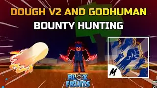 EASY DOUGH BOUNTY HUNTING + GODHUMAN - BLOX FRUITS!!!