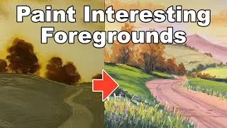 Painting Interesting Foregrounds - Art Basics