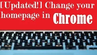 [UPDATED!] Change your homepage in Google Chrome