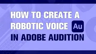 How to Create a Robotic Voice in Adobe Audition? | Tutorial