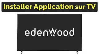 Comment installer Application sur Smart TV Edenwood