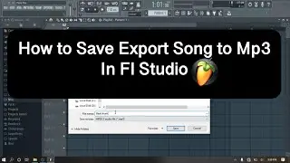 How to Save Export Song to Mp3 in Fl Studio