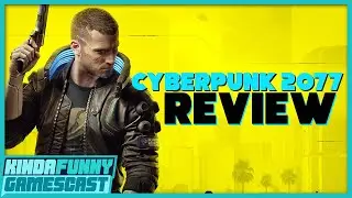 Cyberpunk 2077 Review - Kinda Funny Gamescast Ep. 53