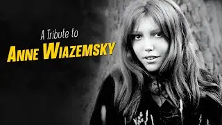 A Tribute to ANNE WIAZEMSKY