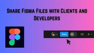 How to Share Figma Files with Clients and Developers | 