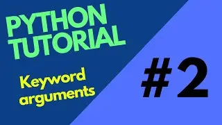 Python Tutorial 2 | Keyword arguments and functions | keyword arguments in python