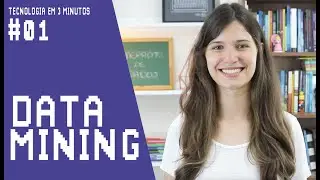 Data Mining // Tecnologia em 3 Minutos #01