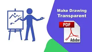 How to make a drawing transparent in a pdf file (comment) using Adobe Acrobat Pro DC