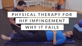 Physical therapy programs for hip impingement - why they go wrong and how to fix it