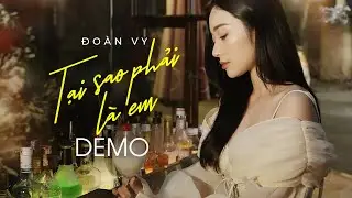 Tại Sao Phải Là Em - Đoàn Vy | Demo