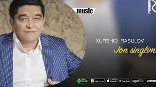 Xurshid Rasulov - Jon singlim (Official music)