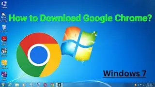 Download & Install Google Chrome in Windows 7? Full Steps