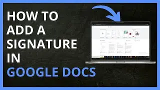 How to Add a Signature in Google Docs in 2024