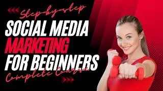 social media marketing for beginners course - step by step