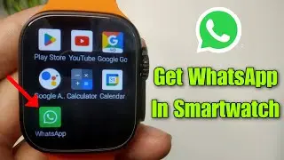 How To Get WhatsApp In Your Smartwatch | Install WhatsApp to Smartwatch | WhatsApp in Smartwatch