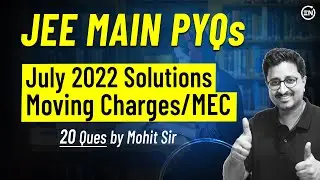 Moving Charges & MEC July Attempt Solutions of JEE Main 2022 | Physics PYQs | Eduniti | Mohit Sir