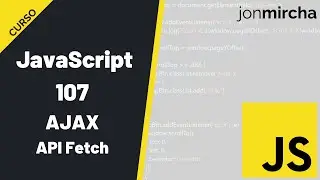 Curso JavaScript: 107. AJAX: API Fetch - #jonmircha