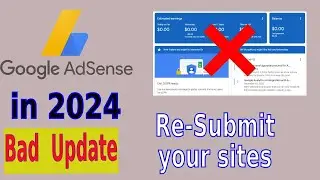 Bad News From Google AdSense | Now You Need To Re-Submit your Websites For Adsense Approval