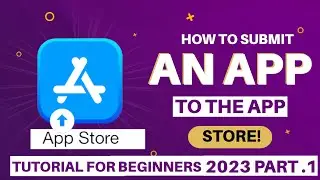 How to Submit | PUBLISH | An APPLICATION to the APPLE STORE! 2023 Tutorial