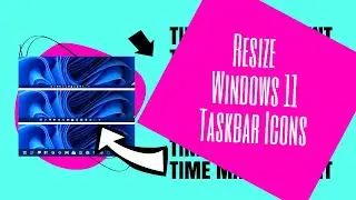 How To Resize Taskbar Icons in Windows 11