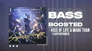 KISS OF LIFE & Mark Tuan - SUPERPOWER (VALORANT Champions 2024 Anthem) [BASS BOOSTED]