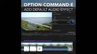 Final Cut Pro Shortcut | Option-Command-E | Add Default Audio Effect