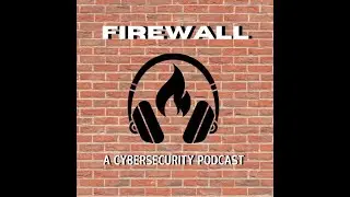 Firewall: A Cybersecurity Podcast