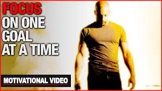 Focus On One Goal At A Time - Motivational Video