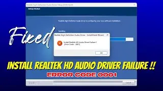 Fix - Install Realtek HD Audio Driver Failure !! Error Code: 0001