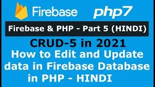 Firebase and PHP - CRUD Part 5: How to Edit and Update data in Firebase Database in PHP - Hindi