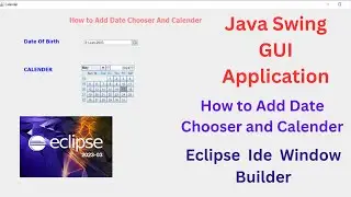 How to Use Date Chooser and  Calendar in Java Swing GUI Application In Eclipse Ide