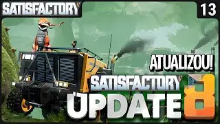 ATUALIZOU!! UPDATE 08 Está bem legal e satisfactorio! - Satisfactory SE3 - Ep 13