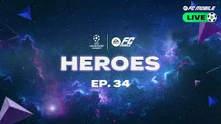 FC Mobile LIVE - Episode 34: Heroes