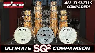 The Ultimate Sonor SQ2 Drums Comparison | Part 2