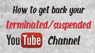 How Get back Your Terminated Youtube Channel - My Personal Experience (100% Working)