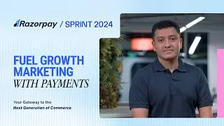 Razorpay Sprint ’24 | Fuel Growth Marketing with Razorpay