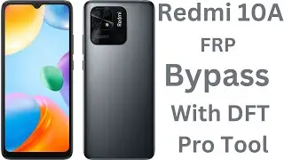 Redmi 10A FRP Bypass  All Android Versions | Redmi 10A Google Account Bypass | With DFT Pro Tool