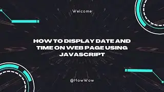 How to Display Date and Time on Web Page using JavaScript - Guide to Beginners