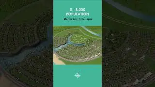 0 to 8000 Population Time-Lapse | STARTER CITY Cities: Skylines